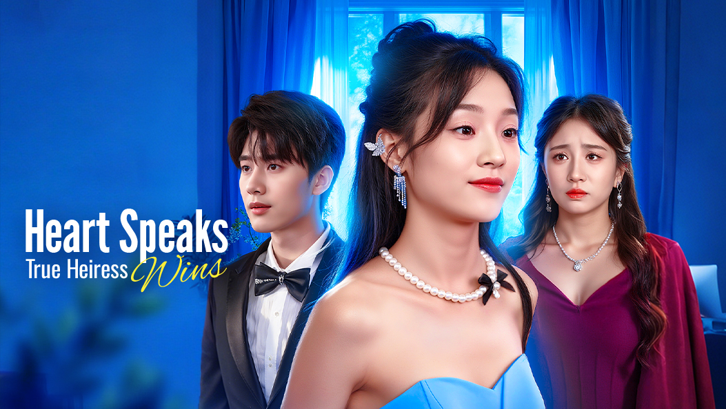 Heart Speaks, True Heiress Wins(Dubbed)