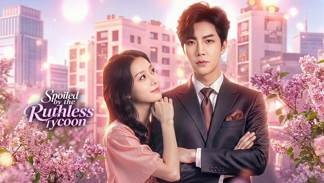 Spoiled by the Ruthless Tycoon(Dubbed)