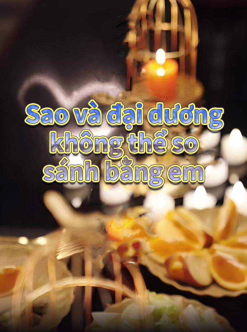 Sao và đại dương không thể so sánh bằng em