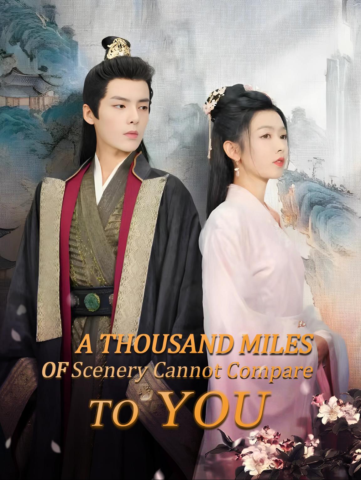 A Thousand Miles of Scenery Cannot Compare to You