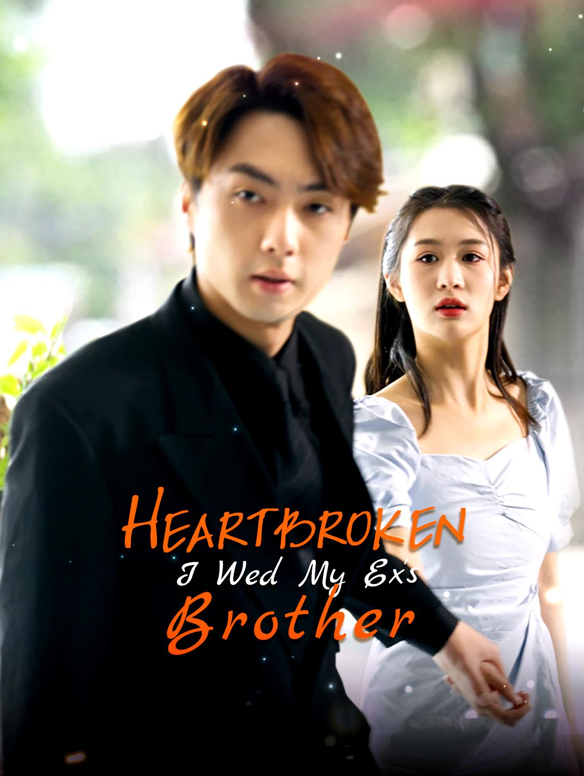Heartbroken, I Wed My Ex's Brother