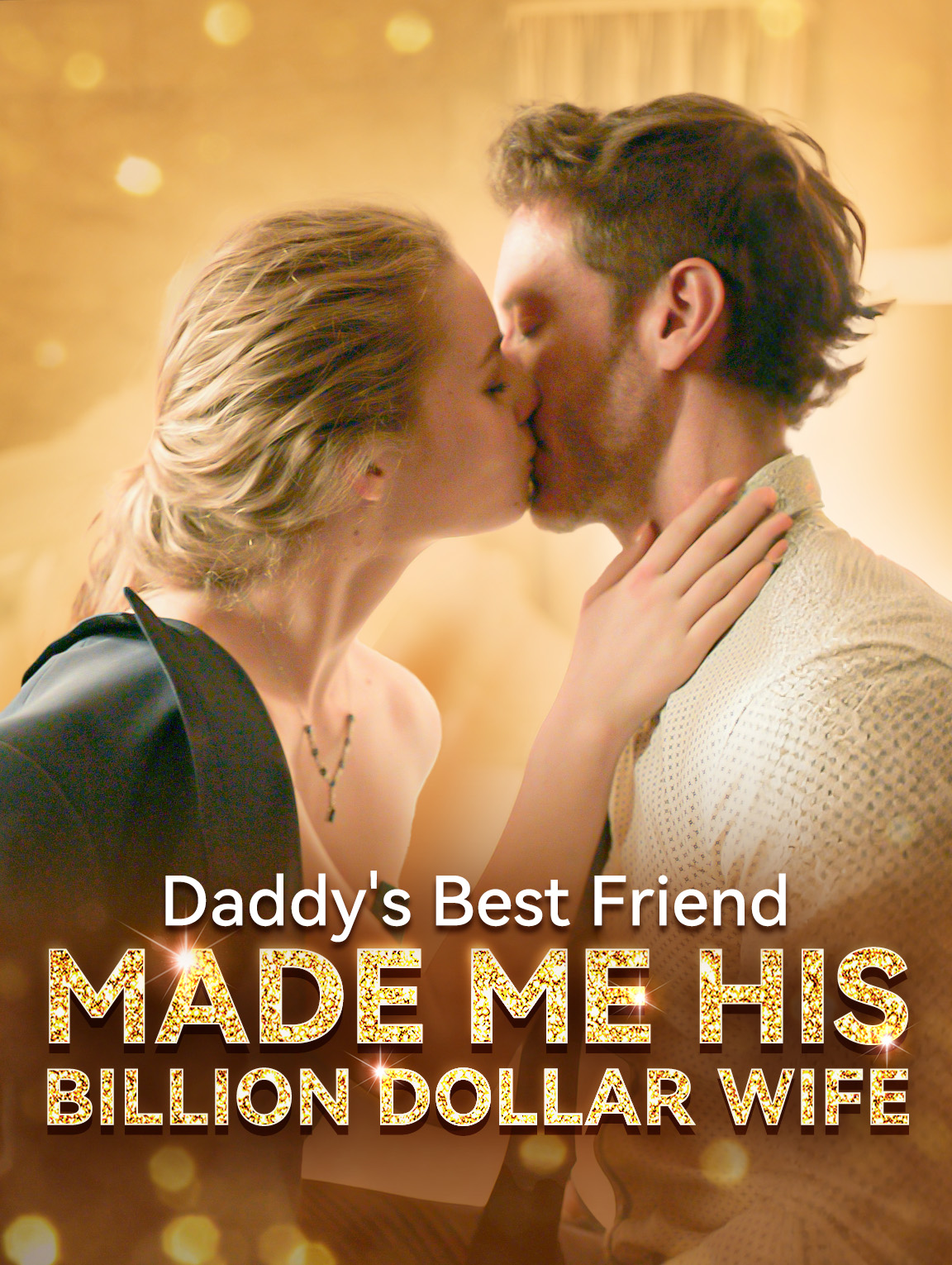 Daddy's Best Friend Made Me His Billion Dollar Wife