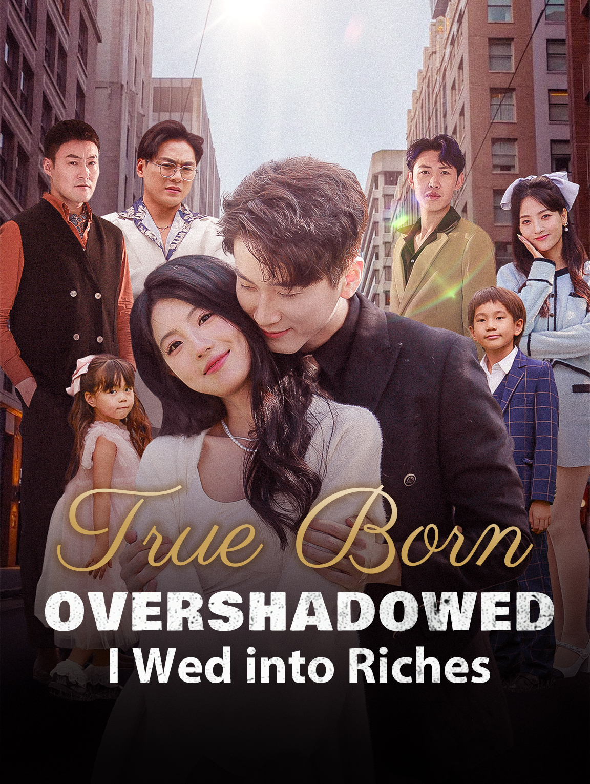 Poster True Born Overshadowed, I Wed into Riches(Dubbed)