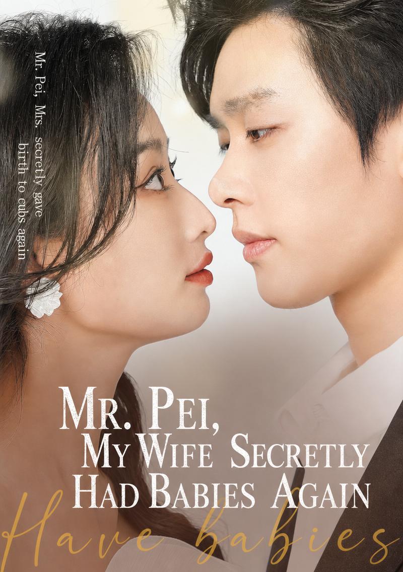 CEO Pei, Your Wife Secretly Had a Baby.