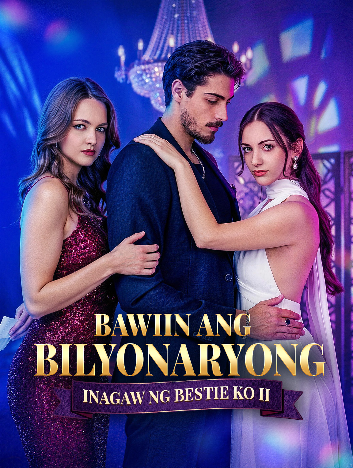 Bawiin ang Bilyonaryong Inagaw ng Bestie Ko II