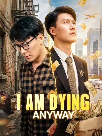 I Am Dying Anyway