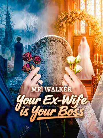 Mr. Walker, Your Ex-Wife is Your Boss
