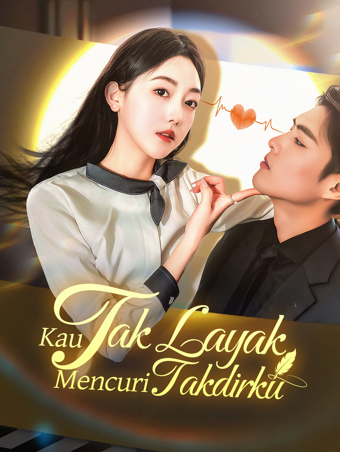 Kau Tak Layak Mencuri Takdirku