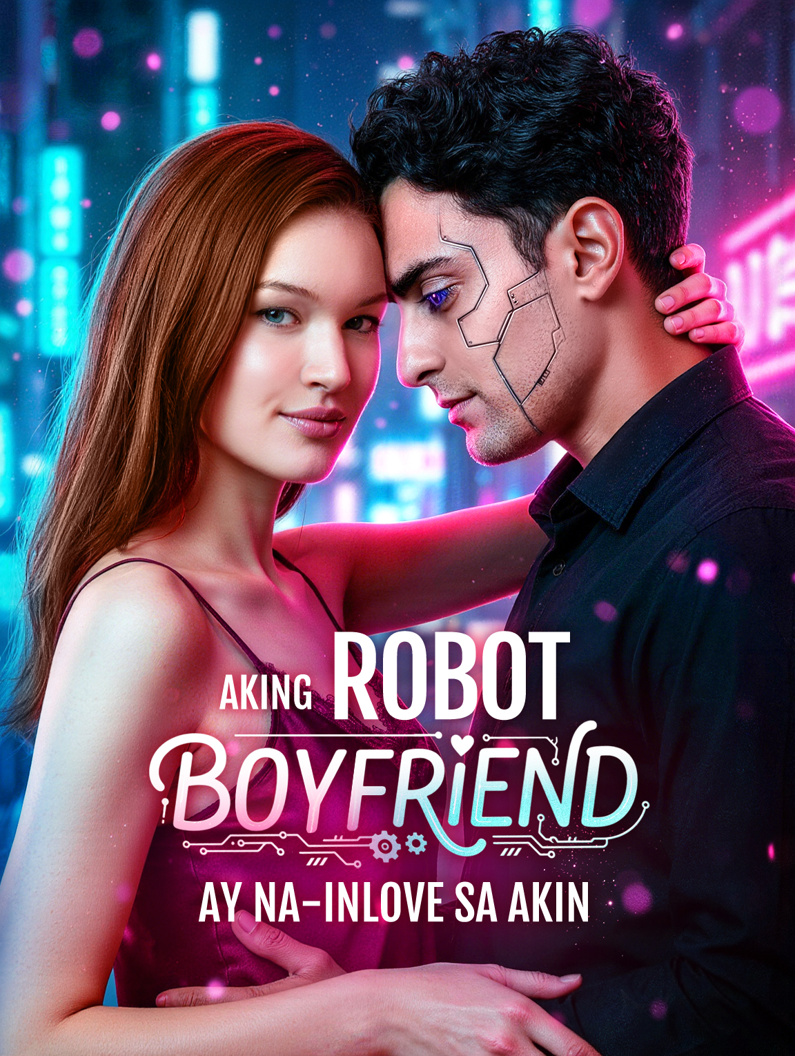 Aking Robot Boyfriend ay Na-inlove Sa Akin