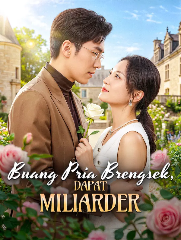 Buang Pria Brengsek, Dapat Miliarder