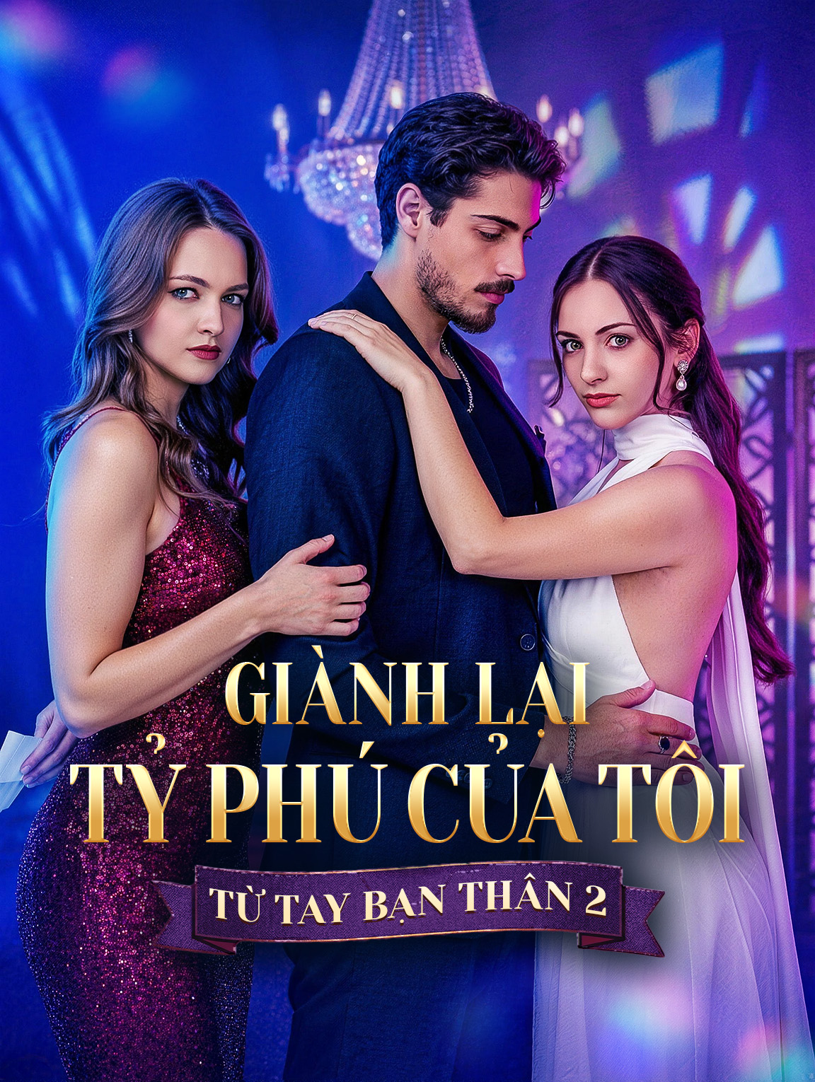 Giành Lại Tỷ Phú Của Tôi Từ Tay Bạn Thân 2