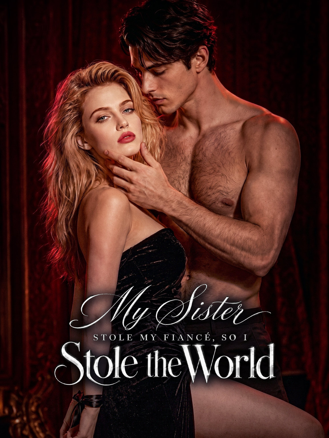 My Sister Stole My Fiancé, So I Stole the World