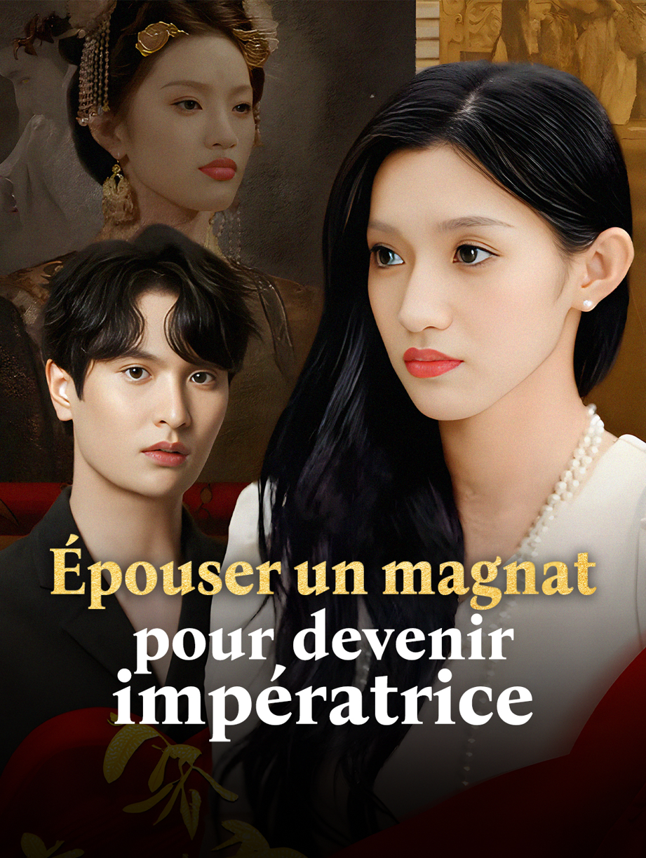 Épouser un magnat pour devenir impératrice