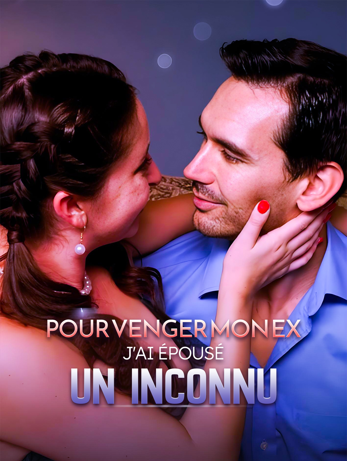 Pour venger mon ex, j'ai épousé un inconnu