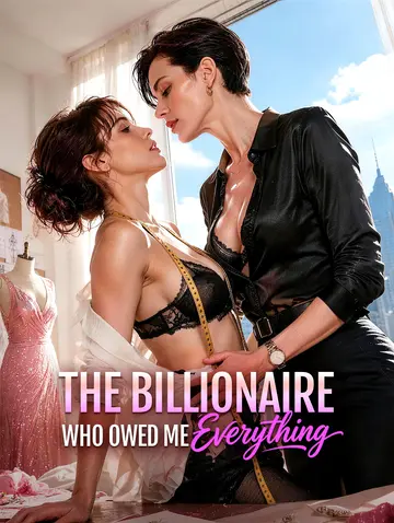 THE BILLIONAIRE WHO OWED ME EVERYTHING