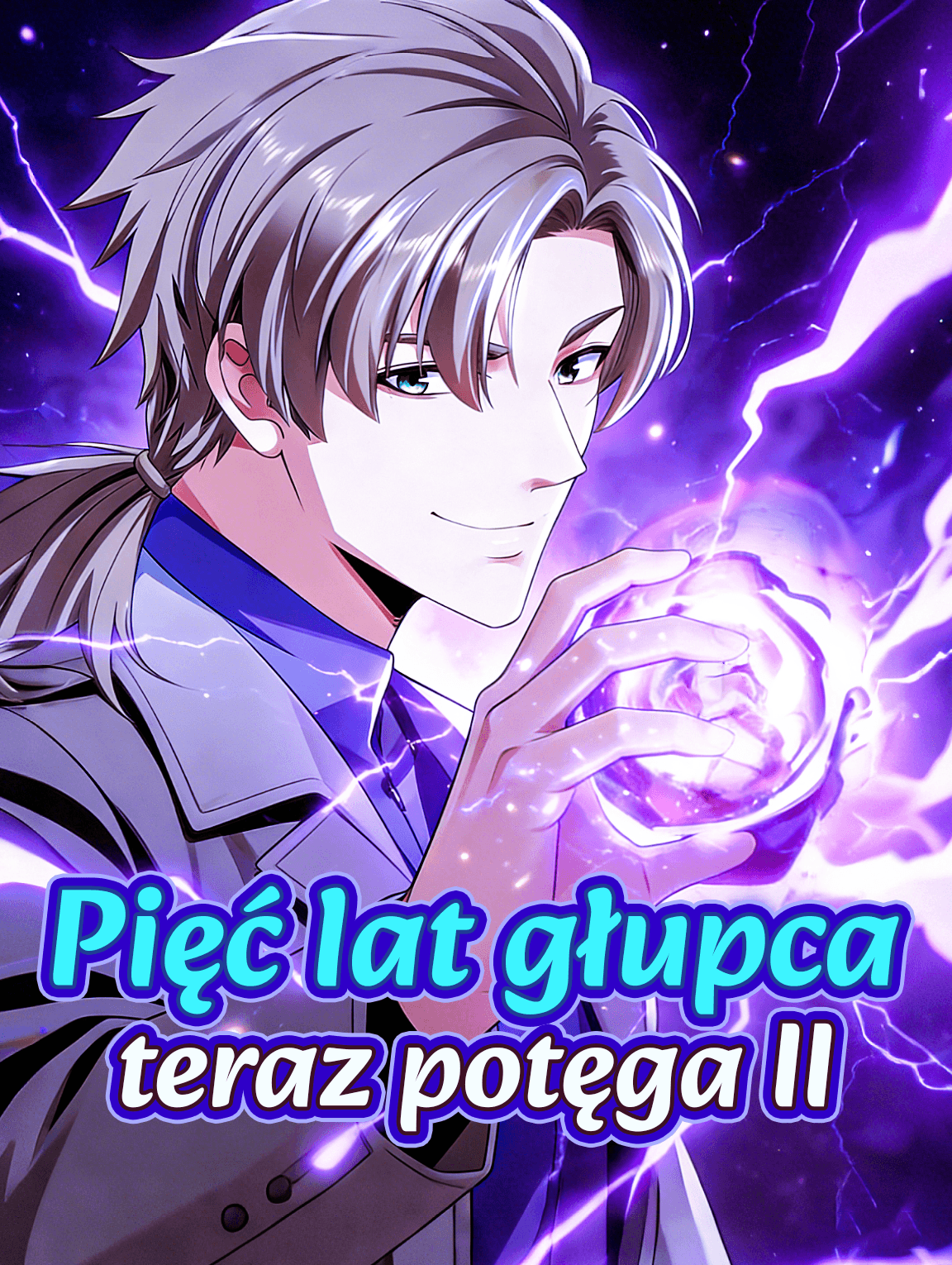 Pięć lat głupca, teraz potęga II