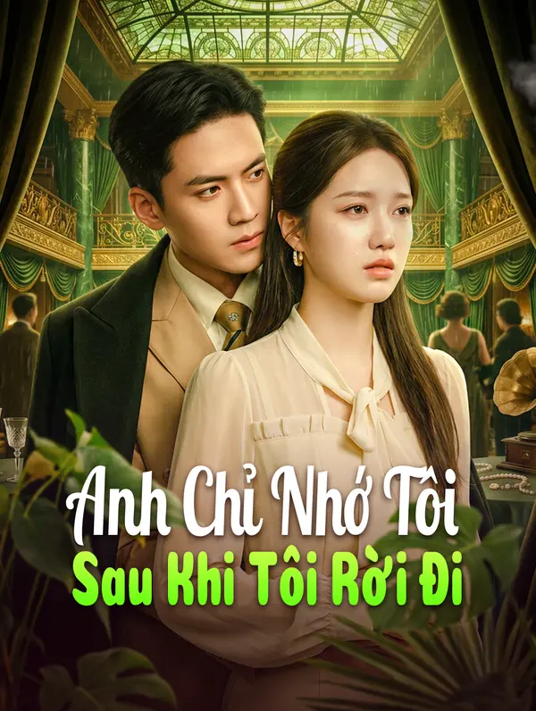 Anh Chỉ Nhớ Tôi Sau Khi Tôi Rời Đi