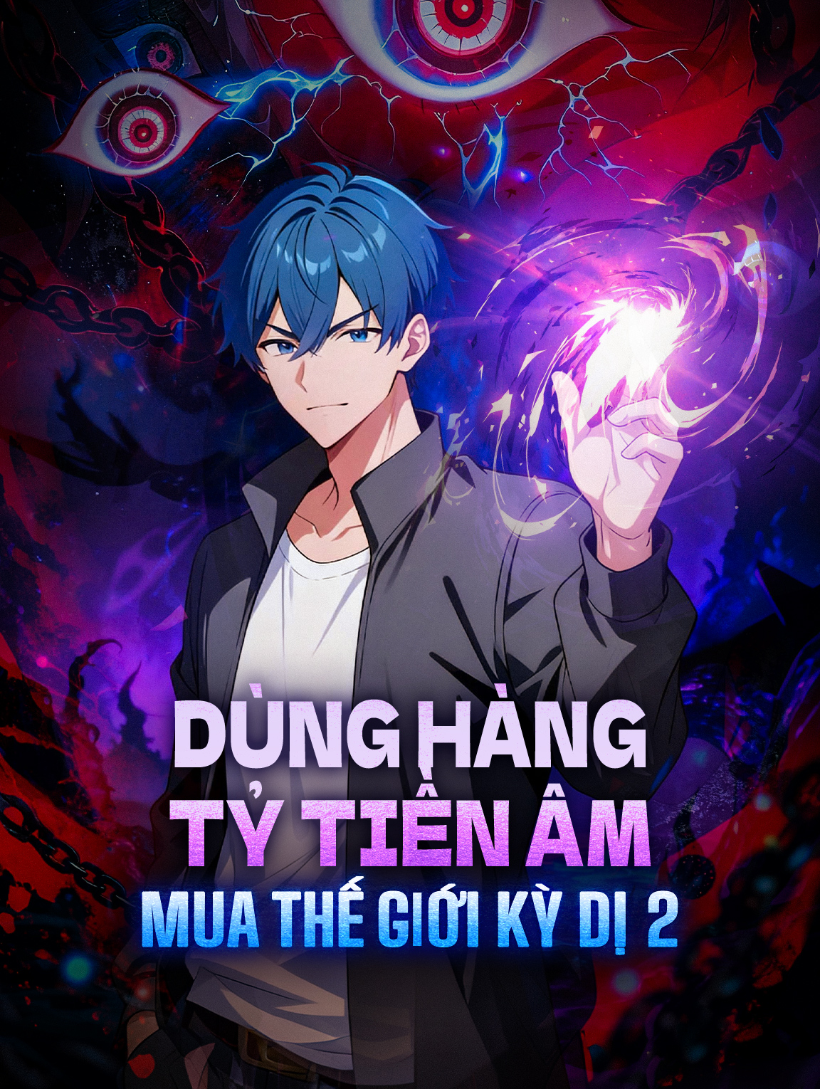 Dùng Hàng Tỷ Tiền Âm Mua Thế Giới Kỳ Dị 2