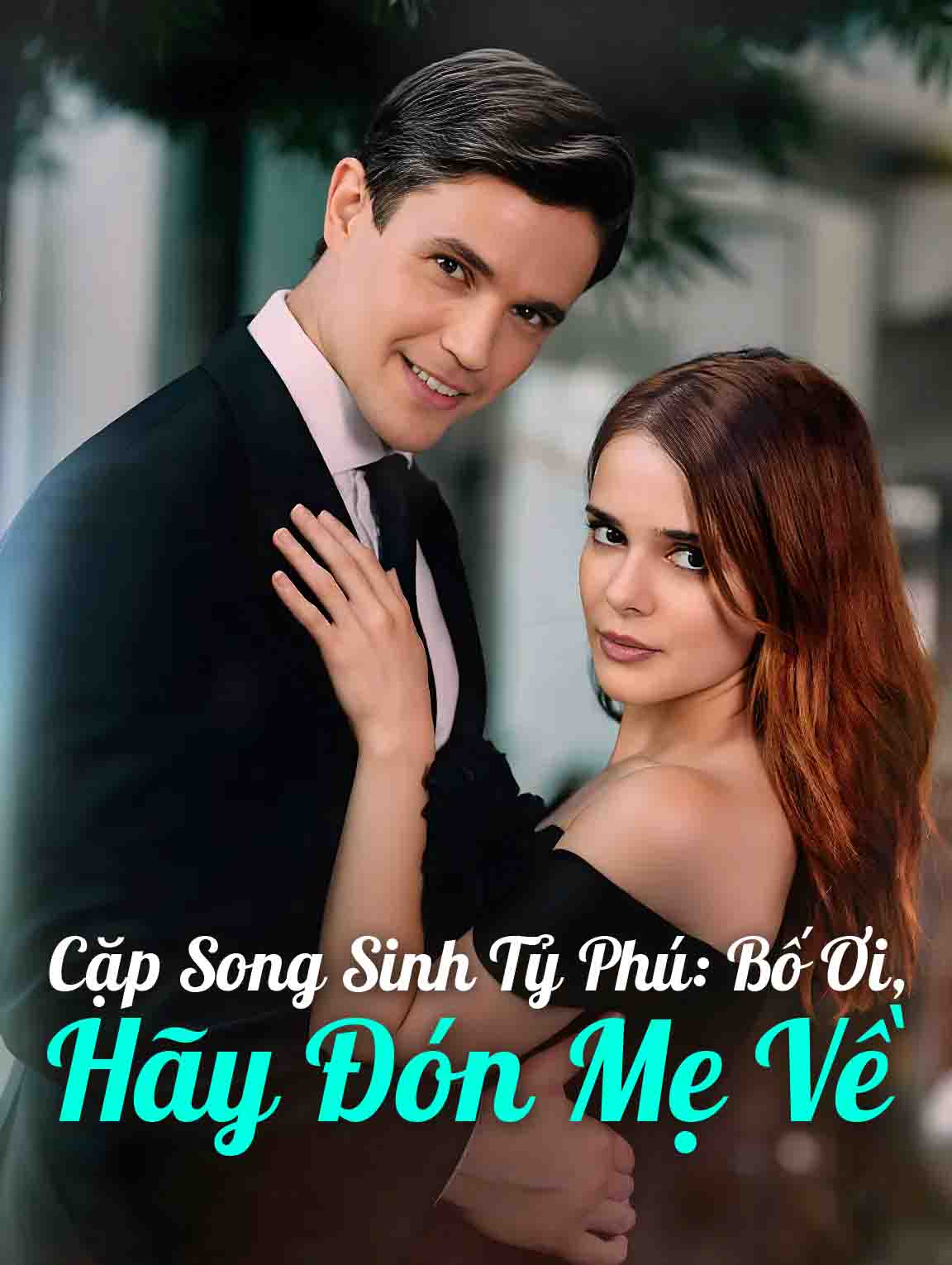 Cặp Song Sinh Tỷ Phú: Bố Ơi, Hãy Đón Mẹ Về