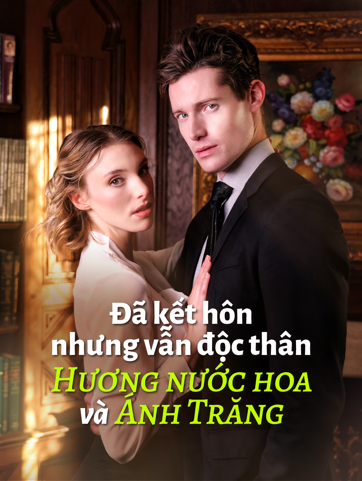 Đã kết hôn nhưng vẫn độc thân: Hương nước hoa và ánh trăng