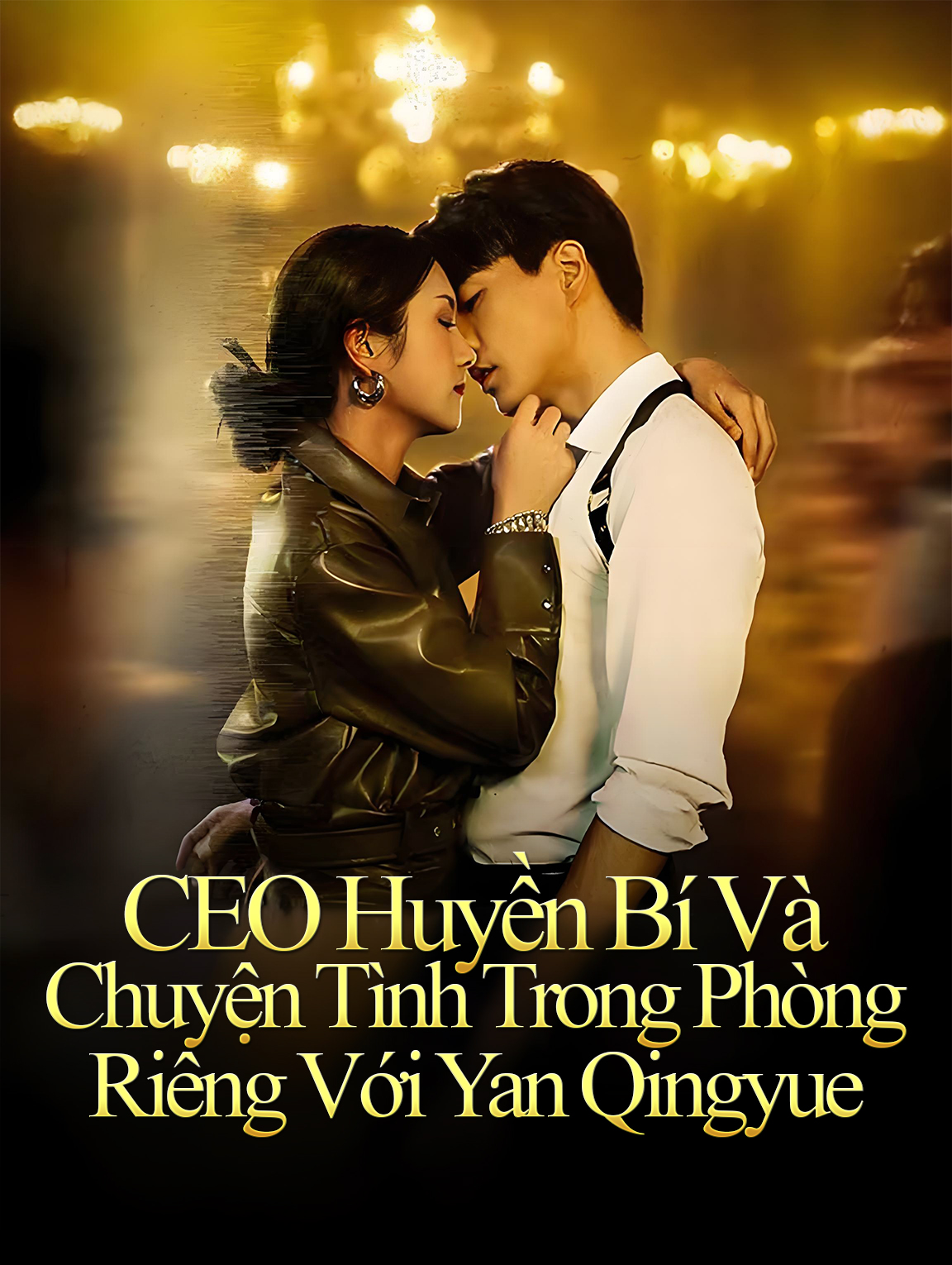 CEO Huyền Bí Và Chuyện Tình Trong Phòng Riêng Với Yan Qingyue