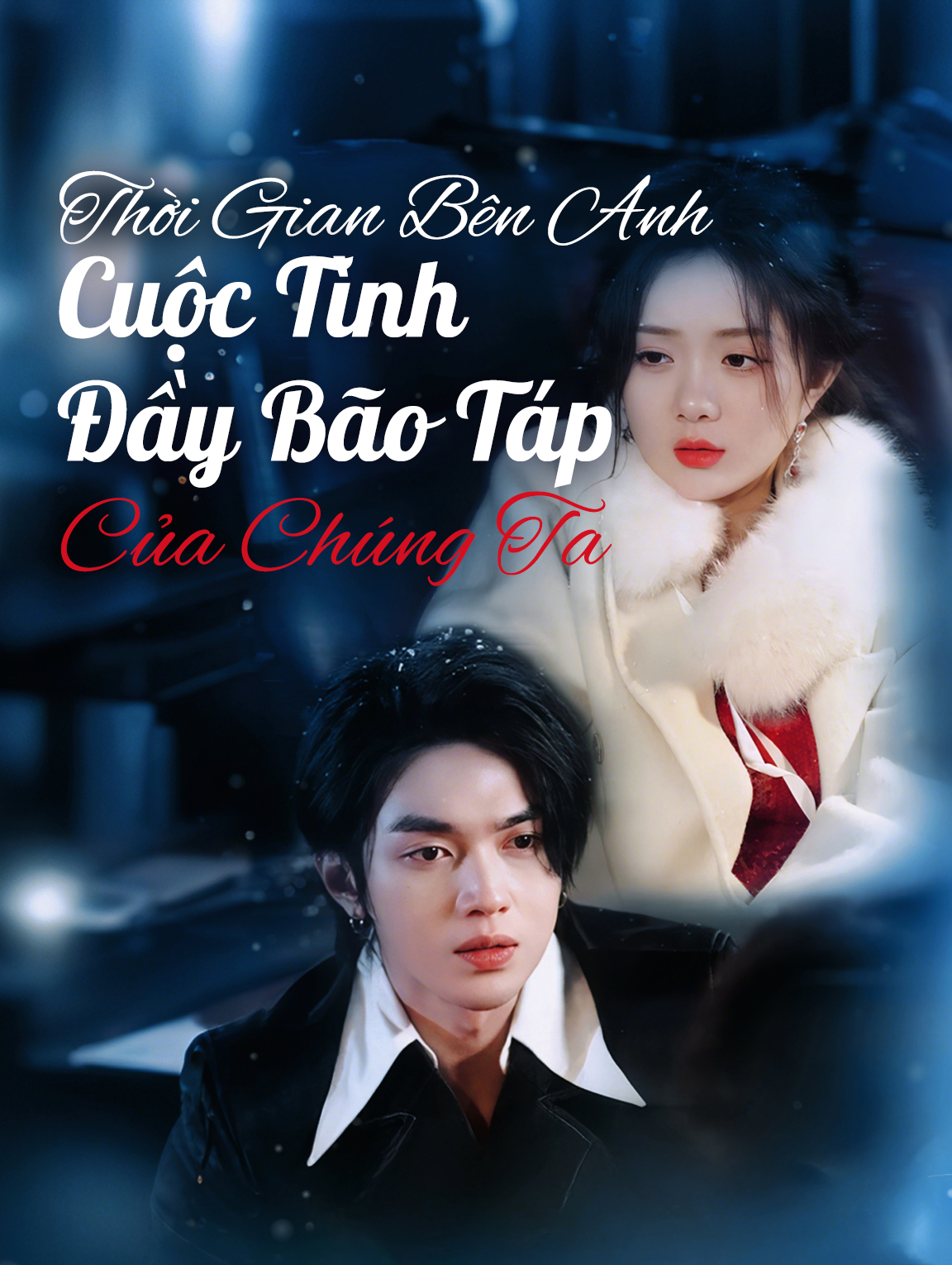 Thời Gian Bên Anh: Cuộc Tình Đầy Bão Táp Của Chúng Ta