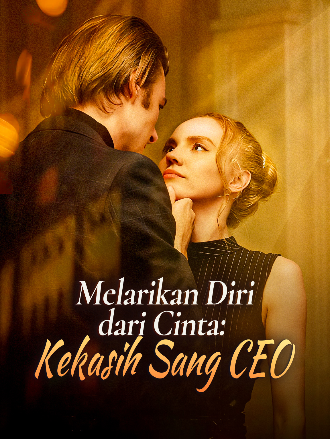 Melarikan Diri dari Cinta: Kekasih Sang CEO