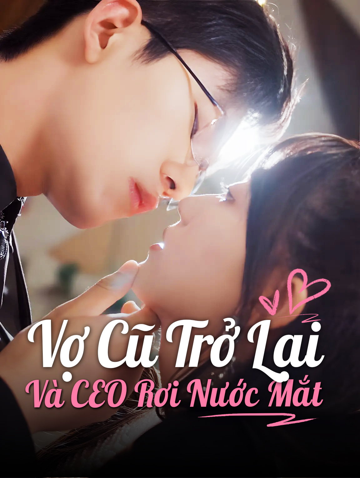 Vợ Cũ Trở Lại Và CEO Rơi Nước Mắt