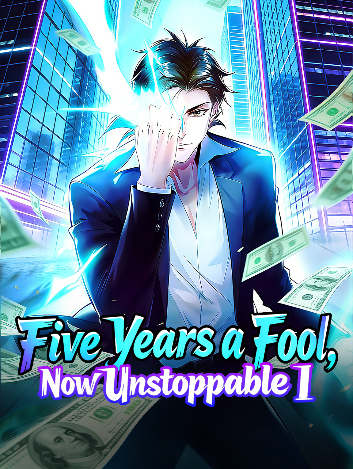 Five Years a Fool, Now Unstoppable I