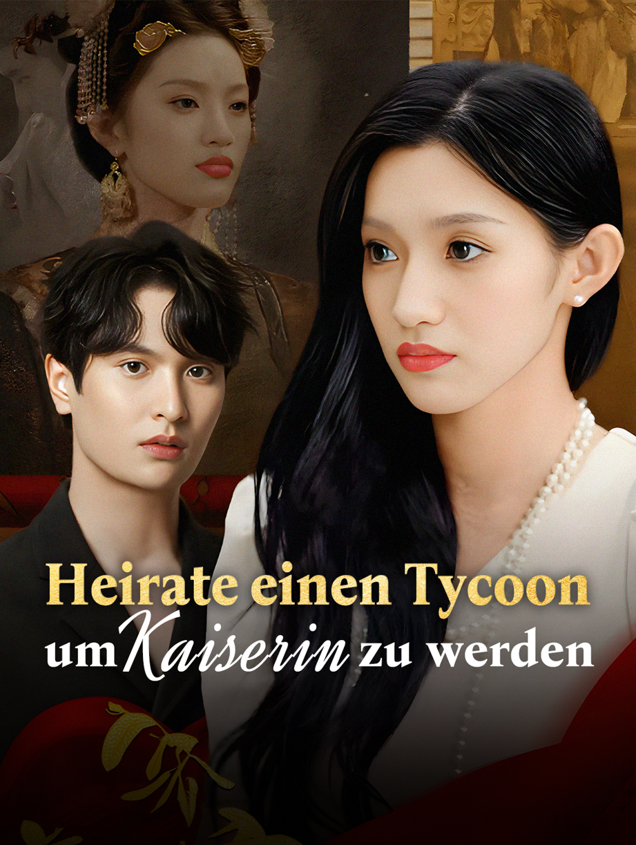 Heirate einen Tycoon, um Kaiserin zu werden