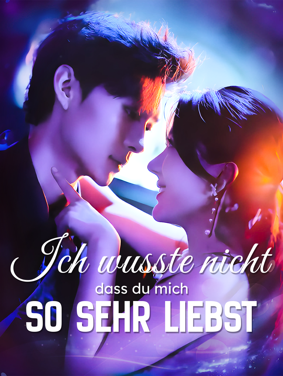 Ich wusste nicht, dass du mich so sehr liebst