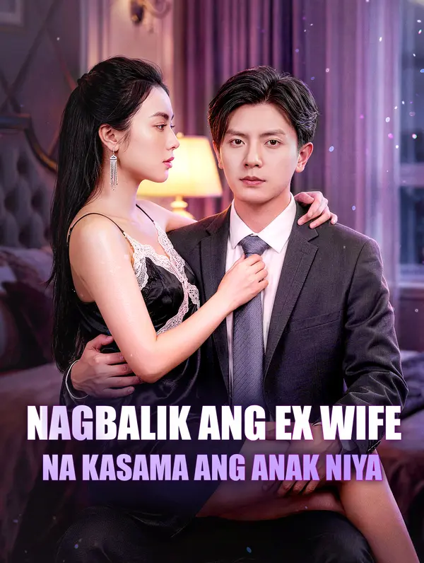 Nagbalik ang Ex Wife na Kasama ang Anak Niya