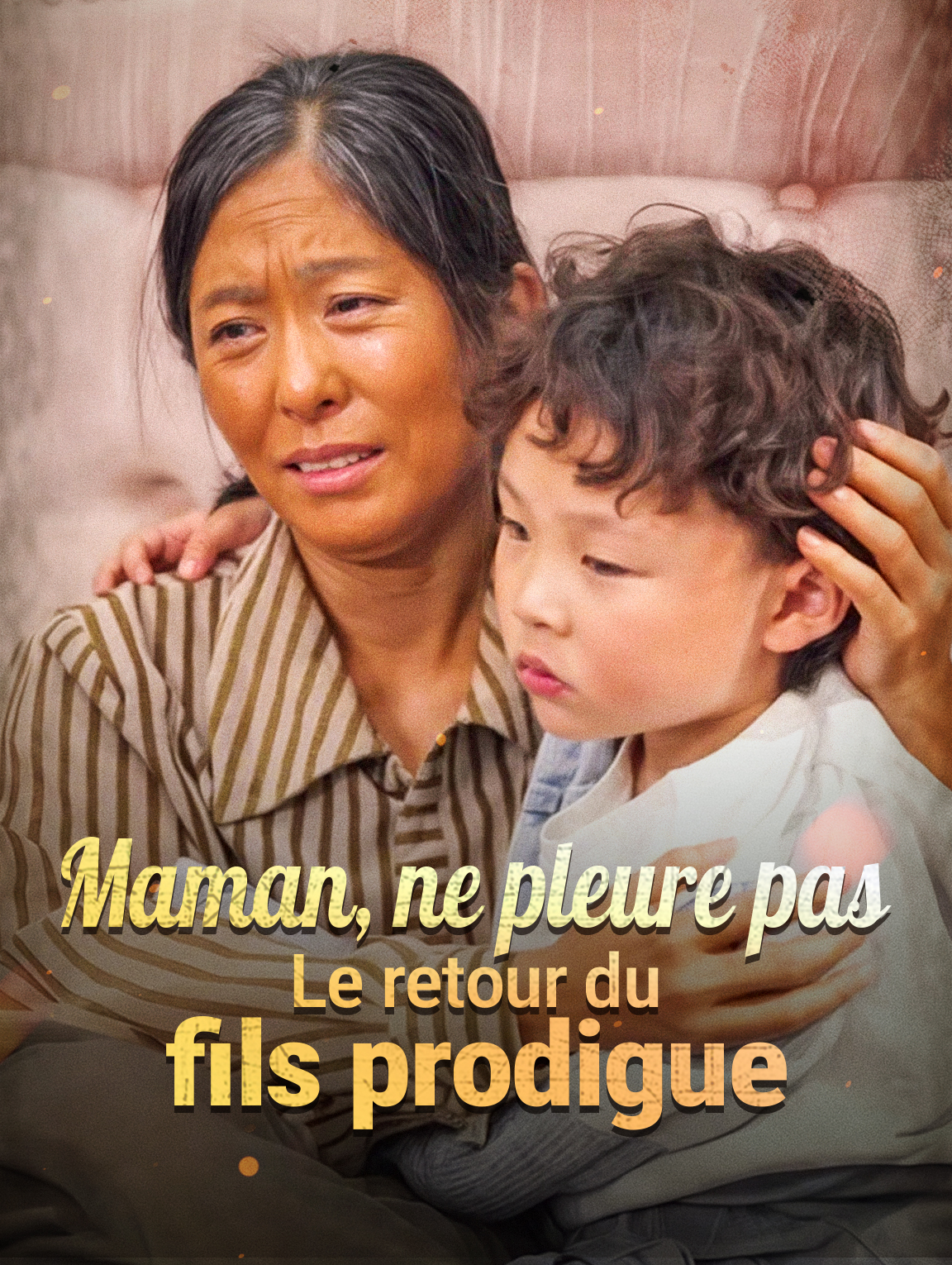 Maman, ne pleure pas ：Le retour du fils prodigue