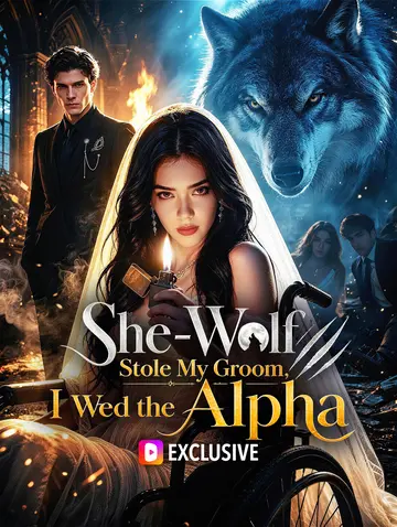 She‑Wolf Stole My Groom,I Wed the Alpha